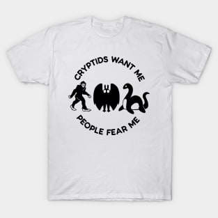 Cryptids Want Me People Fear Me T-Shirt